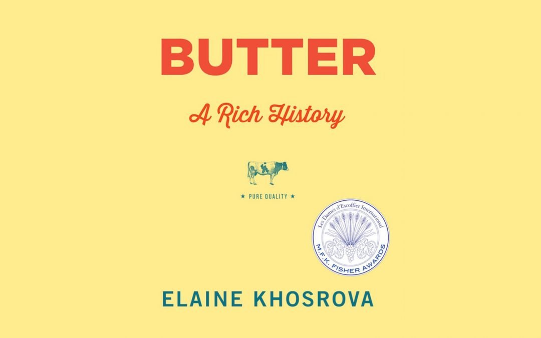 Butter: A Rich History – Our Talk With Author Elaine Khosrova