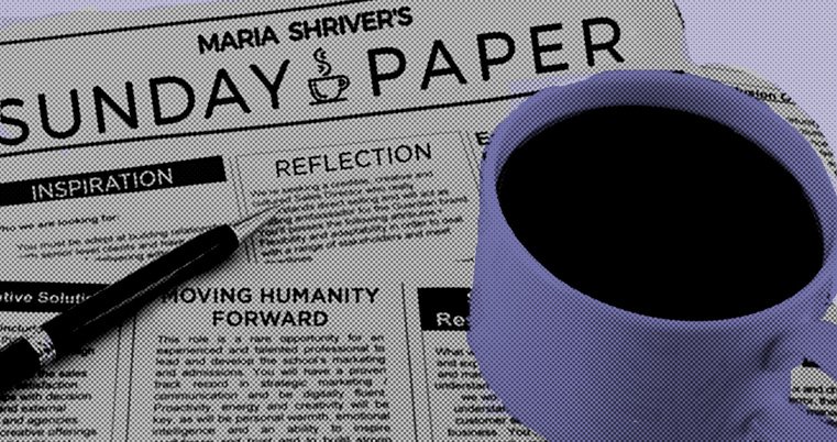 Maria Shriver's Sunday Paper is a labor of love.