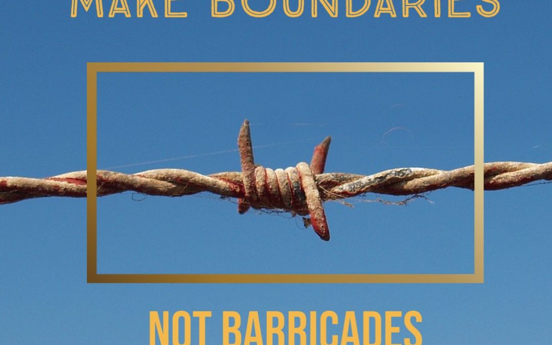 Make Boundaries – Not Barricades